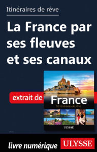 Title: Itinéraires de rêve - La France par fleuves et canaux, Author: Tours Chanteclerc