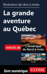 Title: Itinéraires de rêve à moto - La grande aventure au Québec, Author: Ouvrage Collectif