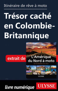 Title: itinéraire de rêve moto Trésor caché en Colombie-Britannique, Author: Ouvrage Collectif