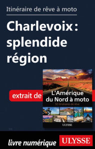 Title: itinéraire de rêve à moto - Charlevoix : splendide région, Author: Ouvrage Collectif