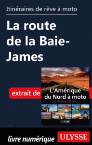 Title: Itinéraires de rêve à moto - La route de la Baie-James, Author: Ouvrage Collectif