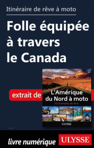 Title: itinéraire de rêve à moto Folle équipée à travers le Canada, Author: Ouvrage Collectif