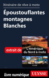 Title: itinéraire de rêve à moto Époustouflantes montagnes Blanches, Author: Ouvrage Collectif