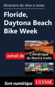 Title: itinéraire de rêve à moto - Floride, Daytona Beach Bike Week, Author: Ouvrage Collectif