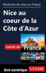 Title: Itinéraire de rêve en France Nice au coeur de la Côte d'Azur, Author: Tours Chanteclerc