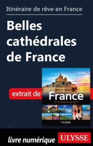Title: Itinéraire de rêve en France - Belles cathédrales de France, Author: Tours Chanteclerc