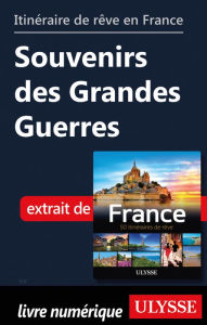 Title: Itinéraire de rêve en France - Souvenirs des Grandes Guerres, Author: Tours Chanteclerc