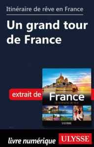 Title: Itinéraire de rêve en France - Un grand tour de France, Author: Tours Chanteclerc