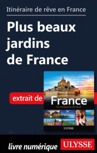 Title: Itinéraire de rêve en France - Plus beaux jardins de France, Author: Tours Chanteclerc