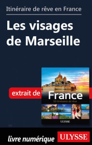 Title: Itinéraire de rêve en France - Les visages de Marseille, Author: Tours Chanteclerc