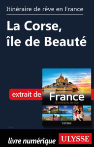 Title: Itinéraire de rêve en France - La Corse, île de Beauté, Author: Tours Chanteclerc