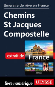 Title: Itinéraire de rêve en France Chemins St Jacques Compostelle, Author: Tours Chanteclerc