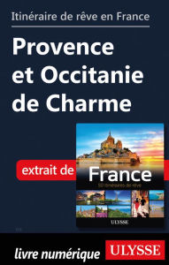 Title: Itinéraire de rêve en France Provence et Occitanie de Charme, Author: Tours Chanteclerc