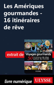 Title: Les Amériques gourmandes - 16 itinéraires de rêve, Author: Ouvrage Collectif