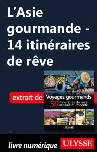 Title: L'Asie gourmande - 14 itinéraires de rêve, Author: Ouvrage Collectif