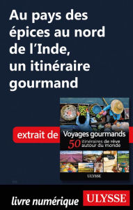 Title: Au pays des épices au nord de l'Inde, un itinéraire gourmand, Author: Ouvrage Collectif