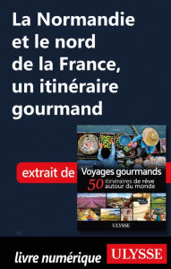 Title: La Normandie et le nord de la France, un itinéraire gourmand, Author: Ouvrage Collectif
