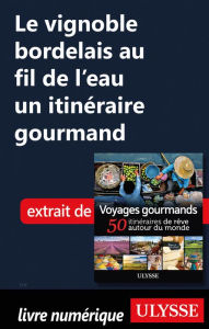 Title: Le vignoble bordelais au fil de l'eau un itinéraire gourmand, Author: Ouvrage Collectif