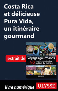 Title: Costa Rica et délicieuse Pura Vida, un itinéraire gourmand, Author: Ouvrage Collectif