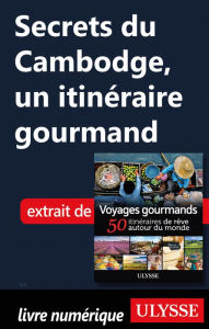 Title: Secrets du Cambodge, un itinéraire gourmand, Author: Ouvrage Collectif