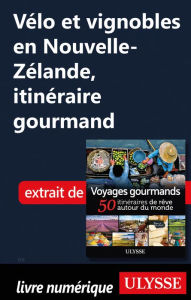 Title: Vélo et vignobles en Nouvelle-Zélande, itinéraire gourmand, Author: Ouvrage Collectif