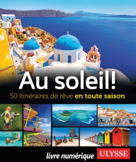 Title: Au soleil! 50 itinéraires de rêve en toute saison, Author: Ouvrage Collectif