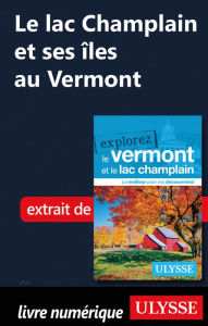 Title: Le lac Champlain et ses îles au Vermont, Author: Ouvrage Collectif