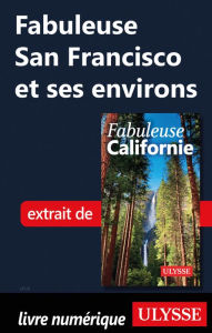 Title: Fabuleuse San Francisco et ses environs, Author: Ouvrage Collectif