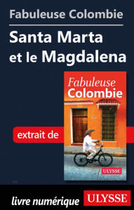 Title: Fabuleuse Colombie: Santa Marta et le Magdalena, Author: Ouvrage Collectif