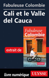 Title: Fabuleuse Colombie: Cali et le Valle del Cauca, Author: Ouvrage Collectif