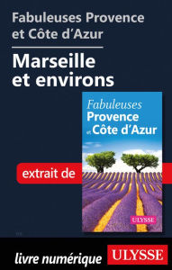 Title: Fabuleuses Provence et Côte d'Azur: Marseille et environs, Author: Ouvrage Collectif