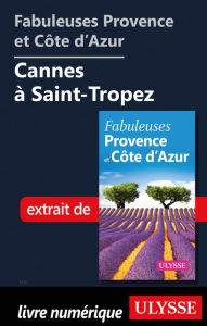 Title: Fabuleuses Provence et Côte d'Azur: Cannes à Saint-Tropez, Author: Ouvrage Collectif