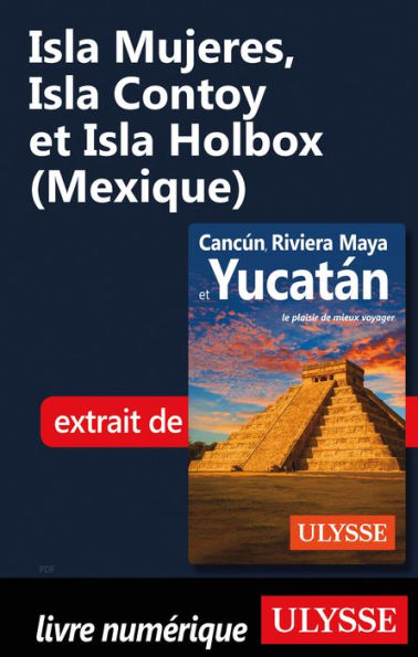 Isla Mujeres, Isla Contoy et?Isla?Holbox (Mexique)