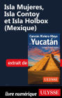 Isla Mujeres, Isla Contoy et?Isla?Holbox (Mexique)