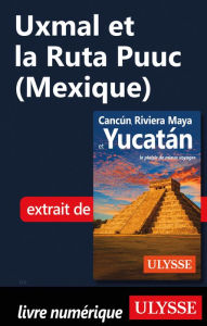 Title: Uxmal et?la?Ruta?Puuc (Mexique), Author: Ouvrage Collectif