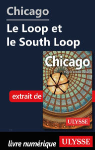 Title: Chicago - Le Loop et le South Loop, Author: Claude Morneau