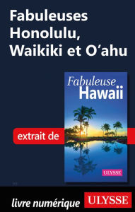 Title: Fabuleuses Honolulu, Waikiki et O'ahu, Author: Ouvrage Collectif