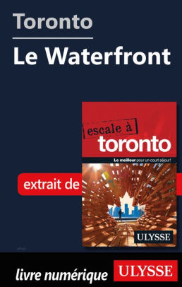 Toronto Le Waterfront By Collectif Ulysse Nook Book Ebook