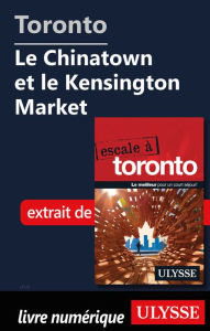 Title: Toronto - Le Chinatown et le Kensington Market, Author: Ouvrage Collectif