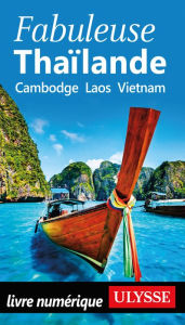 Title: Fabuleuse Thaïlande - Cambodge, Laos, Vietnam, Author: Ouvrage Collectif