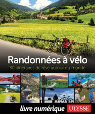 Title: Randonnées à vélo - 50 itinéraires de rêve autour du monde, Author: Ouvrage Collectif