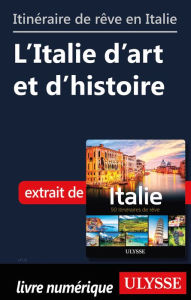 Title: Itinéraires de rêve en Italie - L'Italie d'art et d'histoire, Author: Ouvrage Collectif