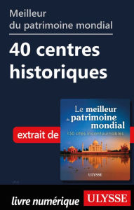 Title: Meilleur du patrimoine mondial - 40 centres historiques, Author: Ouvrage Collectif