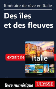 Title: Itinéraires de rêve en Italie - Des îles et des fleuves, Author: Ouvrage Collectif