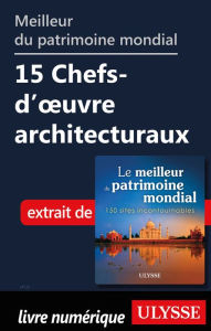 Title: Meilleur du patrimoine mondial Chefs-d'ouvre architecturaux, Author: Ouvrage Collectif