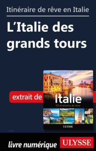 Title: Itinéraires de rêve en Italie - L'Italie des grands tours, Author: Ouvrage Collectif