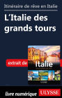 Itinéraires de rêve en Italie - L'Italie des grands tours