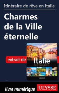 Title: Itinéraire de rêve en Italie- Charmes de la Ville éternelle, Author: Ouvrage Collectif