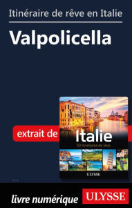 Title: Itinéraire de rêve en Italie-Valpolicella, Author: Ouvrage Collectif