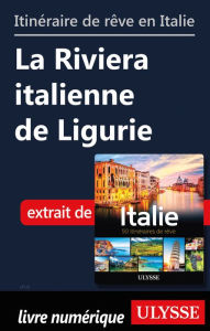 Title: Itinéraire de rêve en Italie La Riviera italienne de Ligurie, Author: Ouvrage Collectif